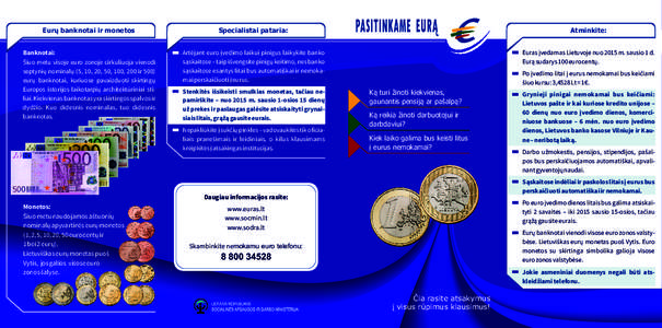 Eurų banknotai ir monetos Banknotai: Šiuo metu visoje euro zonoje cirkuliuoja vienodi septynių nominalų (5, 10, 20, 50, 100, 200 ir 500) eurų banknotai, kuriuose pavaizduoti skirtingų Europos istorijos laikotarpių