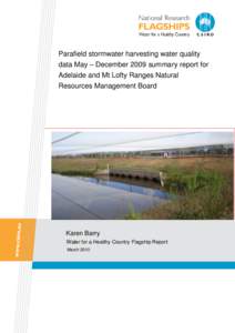 Parafield stormwater harvesting water quality data May – December 2009 summary report for Adelaide and Mt Lofty Ranges Natural Resources Management Board  Karen Barry