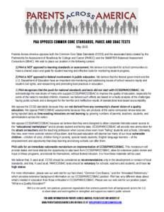 PAA opposes Common Core standards, PARCC and SBAC tests May 2015 Parents Across America opposes both the Common Core State Standards (CCSS) and the associated tests created by the Partnership for Assessment of Readiness 