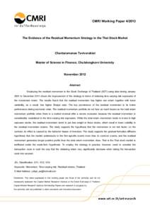 CMRI Working PaperThe Evidence of the Residual Momentum Strategy in the Thai Stock Market Chantaramanee Tavivorakiat Master of Science in Finance, Chulalongkorn University November 2012 Abstract