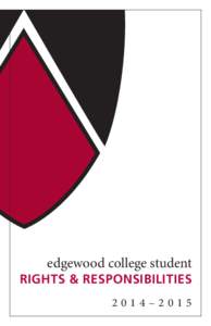 edgewood college student  RIGHTS & RESPONSIBILITIES 2014–2015  The contents of this document are provided for the information of our students. It is accurate