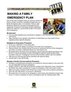 MAKING A FAMILY EMERGENCY PLAN One of the most important tools you and your family can have to protect yourself in possible emergencies is a family emergency plan. It is important that you plan ahead as a family for all 