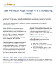 Data Warehouse Augmentation for a Manufacturing Company Predictive Maintenance: Introducing Hadoop into your data architecture allows for a richer analytics environment, and the ability to store and process a variety of 