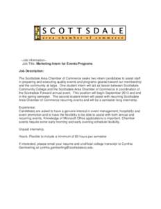 --Job Information-Job Title: Marketing Intern for Events/Programs Job Description: The Scottsdale Area Chamber of Commerce seeks two intern candidates to assist staff in preparing and executing quality events and program