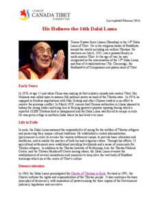 (Last updated February[removed]His Holiness the 14th Dalai Lama Tenzin Gyatso (born Lhamo Dhondup) is the 14th Dalai Lama of Tibet. He is the religious leader of Buddhists around the world including six million Tibetans. 