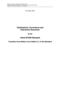 Central Commission for Navigation of the Rhine (CCNR) Clarifications, Corrections and Extensions Document to the Inland ECDIS Standard Transition from Edition 2.0 to Edition 2.1 of the Standard 22 October 2008