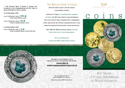 ● The National Bank of Poland is putting into circulation coins commemorating the 400 years of Polish settlement in North America: