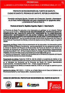 PRÓRROGA LLAMADO A LICITACIÓN PÚBLICA NACIONAL E INTERNACIONAL Nº 1/12 PROYECTO DE RECONVERSIÓN DEL PUERTO DE SANTA FE, CIUDAD DE SANTA FE, PROVINCIA DE SANTA FE, REPÚBLICA ARGENTINA. Formulación del Proyecto Ejec