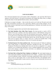 CENT ER for B IO LOG ICAL D IV ER SITY  VOTE NO ON PROP 1 One of the most important issues on November’s ballot is Proposition 1, the water bond. The Center is opposed to the bond because it will push the Sacramento–