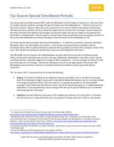 Updated February 25, 2015  Tax Season Special Enrollment Periods The second open enrollment period (OEP) under the Affordable Care Act ended on February 15, with more than 11.4 million people enrolled in coverage through