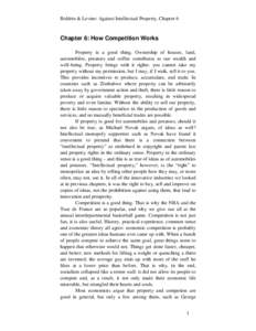 Boldrin & Levine: Against Intellectual Property, Chapter 6  Chapter 6: How Competition Works Property is a good thing. Ownership of houses, land, automobiles, potatoes and coffee contributes to our wealth and well-being.