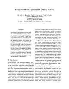 Unsupervised Word Alignment with Arbitrary Features Chris Dyer Jonathan Clark Alon Lavie Noah A. Smith Language Technologies Institute Carnegie Mellon University