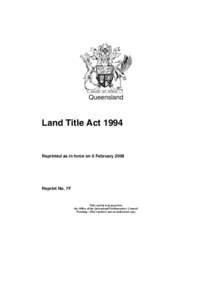 Queensland  Land Title Act 1994 Reprinted as in force on 6 February 2006