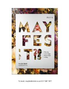 To book: mayfestbristol.co.uk 	
   Welcome to Mayfest 2015 It’s an election year, and at the time of writing this, we don’t know who the next government will be. What we do know, though, is that acces