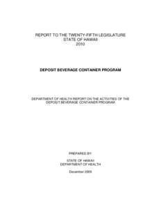 REPORT TO THE TWENTY-FIFTH LEGISLATURE STATE OF HAWAII 2010 DEPOSIT BEVERAGE CONTAINER PROGRAM