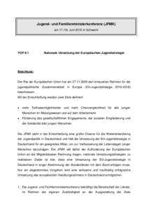 Jugend- und Familienministerkonferenz (JFMK) am[removed]Juni 2010 in Schwerin TOP 9.1  Nationale Umsetzung der Europäischen Jugendstrategie