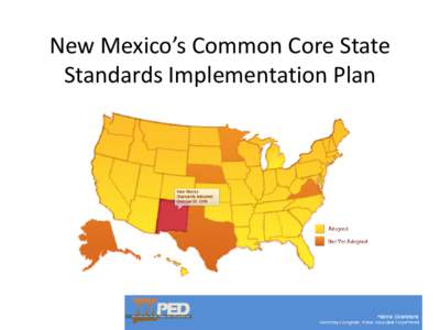 New Mexico’s Common Core State Standards Implementation Plan Agenda 1. Creating the plan 2. Highlights from the draft plan