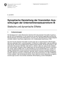 Eidgenössisches Finanzdepartement EFD  6. Juli 2016 Synoptische Darstellung der finanziellen Auswirkungen der Unternehmenssteuerreform III Statische und dynamische Effekte