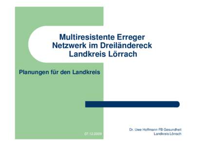 Multiresistente Erreger Netzwerk im Dreiländereck Landkreis Lörrach Planungen für den Landkreis