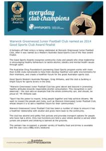 Warwick Greenwood Junior Football Club named as 2014 Good Sports Club Award finalist A fantastic off-field victory is being celebrated at Warwick Greenwood Junior Football Club, after it was named as a Western Australia 