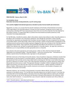 PRESS RELEASE : Geneva, May 15, 2015 For immediate release Rotterdam Convention moving backwards, say civil society groups Four countries highjack international agreement, intended to protect human health and environment
