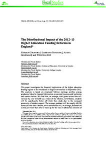 FISCAL STUDIES, vol. 33, no. 2, pp. 211–5671  The Distributional Impact of the 2012–13 Higher Education Funding Reforms in England* HAROON CHOWDRY,† LORRAINE DEARDEN,‡ ALISSA