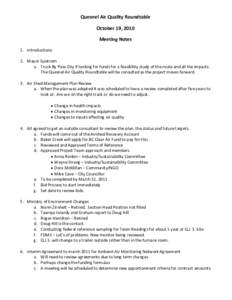 Quesnel Air Quality Roundtable October 19, 2010 Meeting Notes 1. Introductions 2. Mayor Sjostrom a. Truck By Pass-City if looking for funds for a feasibility study of the route and all the impacts.