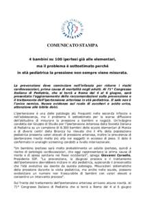 COMUNICATO STAMPA 4 bambini su 100 ipertesi già alle elementari, ma il problema è sottostimato perché in età pediatrica la pressione non sempre viene misurata.  La prevenzione deve cominciare nell’infanzia per ridu