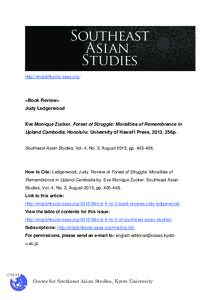 http://englishkyoto-seas.org/  <Book Review> Judy Ledgerwood Eve Monique Zucker. Forest of Struggle: Moralities of Remembrance in Upland Cambodia. Honolulu: University of Hawai‘i Press, 2013, 256p.