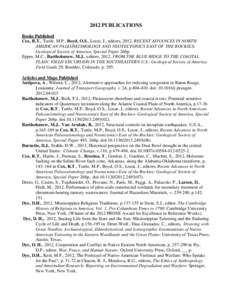 2012 PUBLICATIONS Books Published Cox, R.T., Tuttle, M.P., Boyd, O.S., Locat, J., editors, 2012, RECENT ADVANCES IN NORTH AMERICAN PALEOSEISMOLOGY AND NEOTECTONICS EAST OF THE ROCKIES: Geological Society of America, Spec