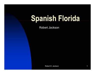 Spanish Florida Robert Jackson Robert H. Jackson  1