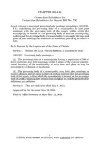 CHAPTER[removed]Committee Substitute for Committee Substitute for Senate Bill No. 730 An act relating to municipal governing body meetings; amending s[removed], F.S.; authorizing the governing body of a municipality to 