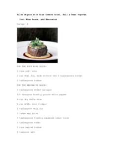 Filet Mignon with Blue Cheese Crust, Bull & Bear Popover, Port Wine Sauce, and Béarnaise Serves: 6 FOR THE PORT WINE SAUCE: 2 cups port wine