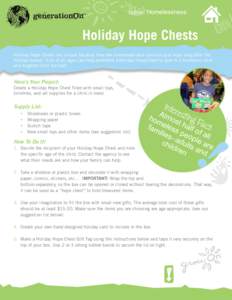 Issue: Homelessness  Holiday Hope Chests Holiday Hope Chests are unique because they are homemade and continue give hope long after the holiday season. Kids of all ages can help assemble a Holiday Hope Chest to give to a