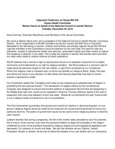 Opponent Testimony on House Bill 248 House Health Committee Marian Harris on behalf of the National Council of Jewish Women Tuesday, November 20, 2014 Good morning, Chairman Wachtmann and Members of the House Committee. 