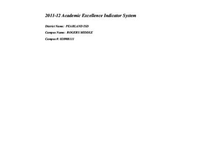 [removed]Academic Excellence Indicator System District Name: PEARLAND ISD Campus Name: ROGERS MIDDLE Campus #: [removed]  This page intentionally left blank.