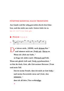 FÜNFTER SONNTAG NACH TRINITATIS Aus Gnade seid ihr selig geworden durch den Glauben, und das nicht aus euch: Gottes Gabe ist es. Eph. 2,8 >tzb 711 | Lit. Farbe: grün  PSALM III