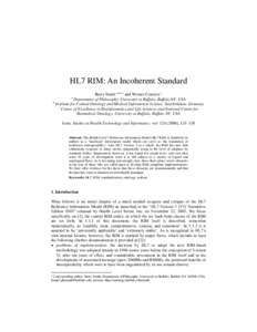 HL7 RIM: An Incoherent Standard Barry Smith a,b,c,1 and Werner Ceusters c Department of Philosophy, University at Buffalo, Buffalo NY, USA b Institute for Formal Ontology and Medical Information Science, Saarbrücken, Ge