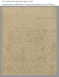 From Charlotte Foster to Eliza Foster, August 12, 1828 Foster Hall Collection, CAM.FHC[removed], Center for American Music, University of Pittsburgh. From Charlotte Foster to Eliza Foster, August 12, 1828 Foster Hall Col