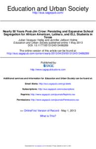 Educationhttp://eus.sagepub.com/ and Urban Society Nearly 50 Years Post-Jim Crow: Persisting and Expansive School Segregation for African American, Latina/o, and ELL Students in Texas