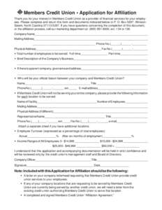 Members Credit Union • Application for Affiliation Thank you for your interest in Members Credit Union as a provider of financial services for your employees. Please complete and return this form and documents indicate