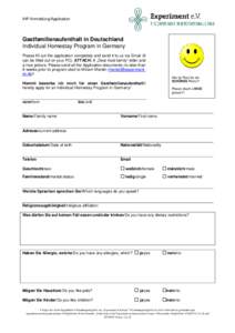 IHP Anmeldung/Application  Gastfamilienaufenthalt in Deutschland Individual Homestay Program in Germany Please fill out the application completely and send it to us via Email (It can be filled out on your PC). ATTACH: A 