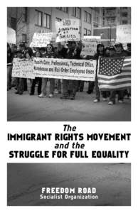The Immigrant Rights Movement and the Struggle for Full Equality  FREEDOM ROA D