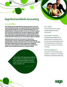 Sage BusinessWorks Accounting Custom Office When integrated with Microsoft® Office®, the Sage BusinessWorks Custom Office module can significantly increase your company’s productivity. The module offers mail merge, a