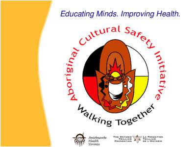 Educating Minds. Improving Health.  Anishnawbe Health Toronto