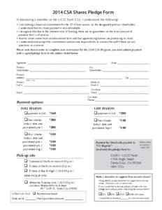 2014 CSA Shares Pledge Form In becoming a member of the UCSC Farm CSA, I understand the following: 0HTTHRPUNHÄUHUJPHSJVTTP[TLU[MVY[OLMHYTZLHZVU(Z[OLKLZPNUH[LKWYPTHY`ZOHYLOVSKLY