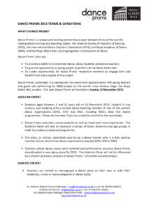 DANCE PROMS 2015 TERMS & CONDITIONS WHAT IS DANCE PROMS? Dance Proms is a unique and exciting partnership project between three of the world’s leading dance training and awarding bodies, the Imperial Society of Teacher