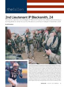 thefallen  2nd Lieutenant JP Blecksmith, 24 Handsome, talented, and privileged, JP Blecksmith joined the military possessed by a burning desire to serve his country. He died on a rooftop in Fallujah in November 2004.