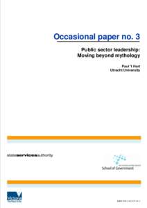 Occasional paper no. 3 Public sector leadership: Moving beyond mythology Paul ’t Hart Utrecht University