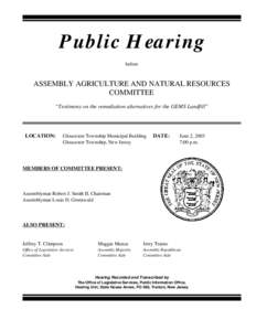 Public Hearing before ASSEMBLY AGRICULTURE AND NATURAL RESOURCES COMMITTEE “Testimony on the remediation alternatives for the GEMS Landfill”